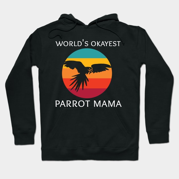 World's Okayest Parrot Mama Hoodie by coloringiship